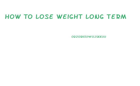 How To Lose Weight Long Term
