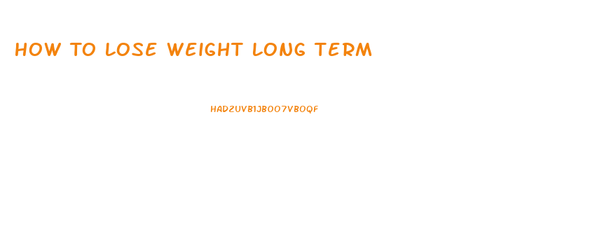 How To Lose Weight Long Term