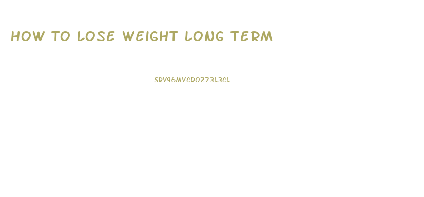 How To Lose Weight Long Term