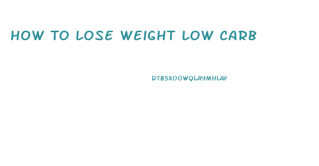 How To Lose Weight Low Carb