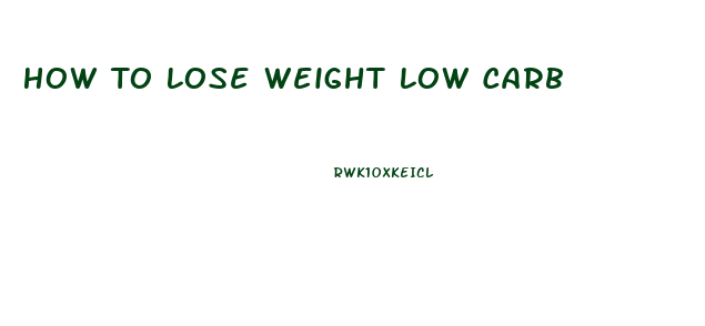 How To Lose Weight Low Carb