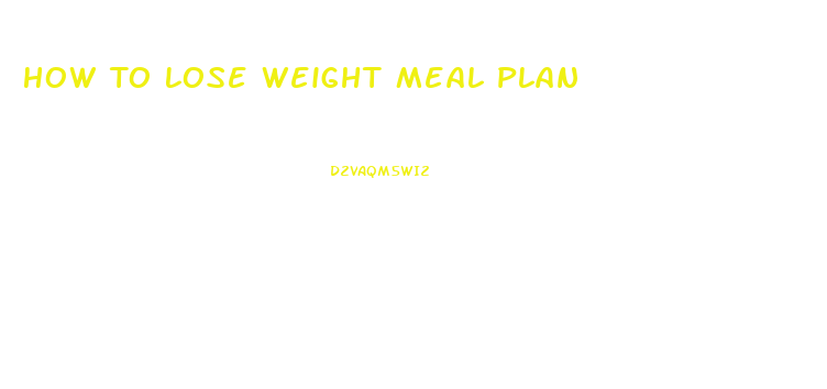 How To Lose Weight Meal Plan