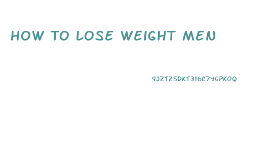 How To Lose Weight Men