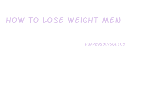 How To Lose Weight Men