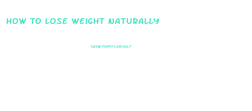 How To Lose Weight Naturally
