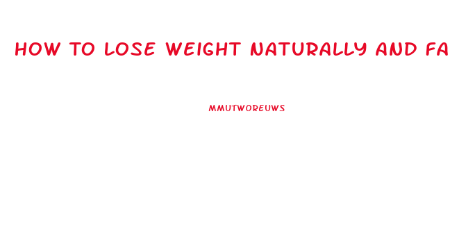 How To Lose Weight Naturally And Fast