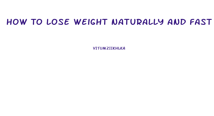 How To Lose Weight Naturally And Fast