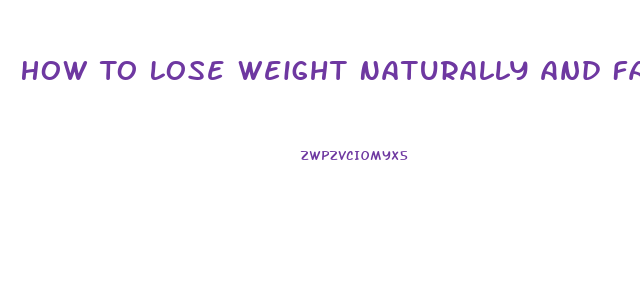 How To Lose Weight Naturally And Fast