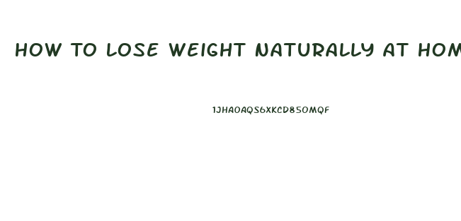 How To Lose Weight Naturally At Home