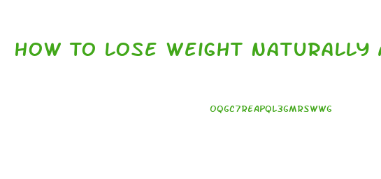 How To Lose Weight Naturally At Home Remedy