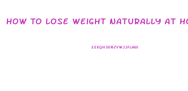 How To Lose Weight Naturally At Home