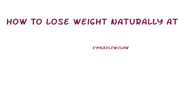 How To Lose Weight Naturally At Home