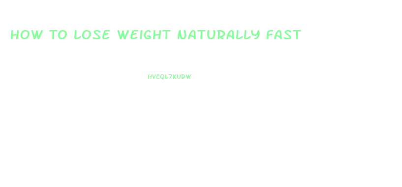 How To Lose Weight Naturally Fast