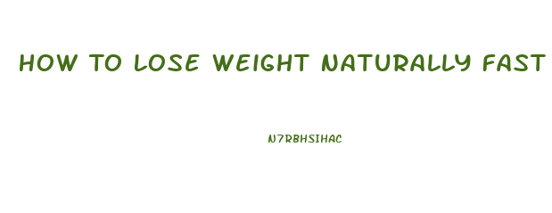 How To Lose Weight Naturally Fast