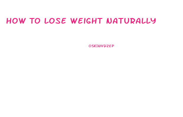 How To Lose Weight Naturally