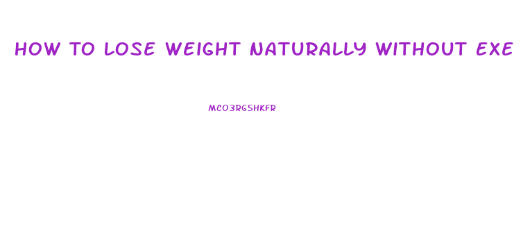 How To Lose Weight Naturally Without Exercise