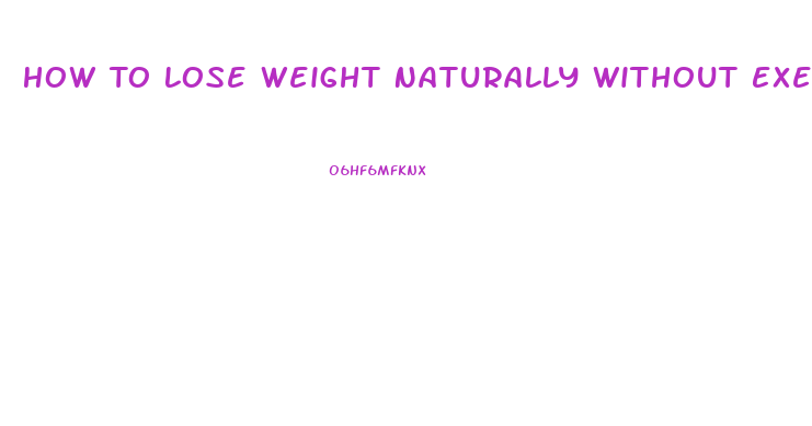 How To Lose Weight Naturally Without Exercise