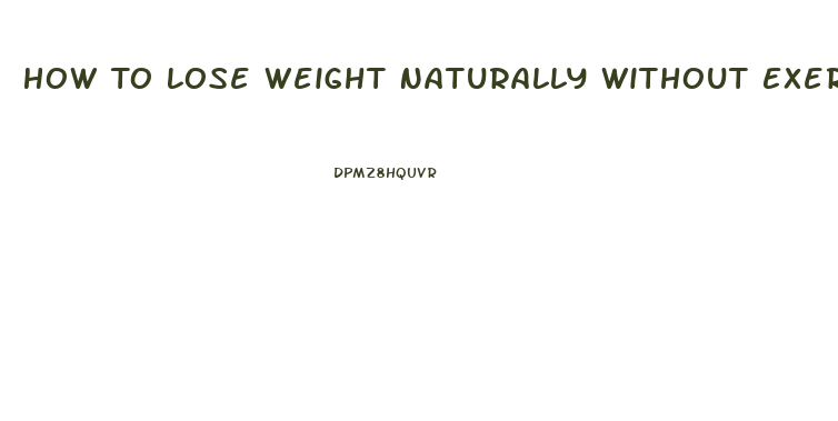 How To Lose Weight Naturally Without Exercise