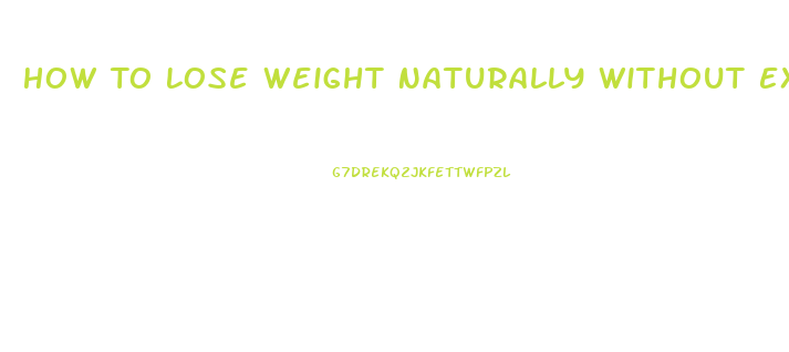 How To Lose Weight Naturally Without Exercise