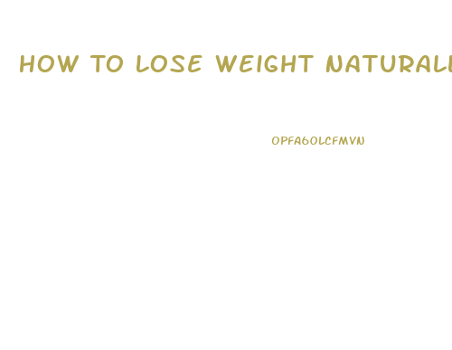 How To Lose Weight Naturally Without Pills