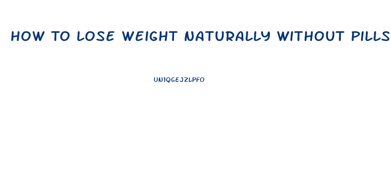 How To Lose Weight Naturally Without Pills