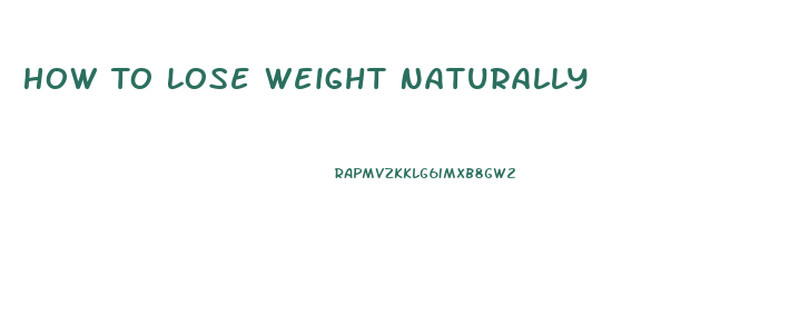 How To Lose Weight Naturally