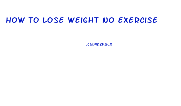 How To Lose Weight No Exercise