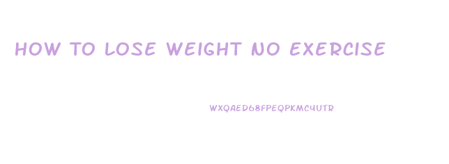 How To Lose Weight No Exercise