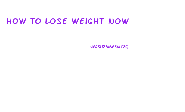 How To Lose Weight Now