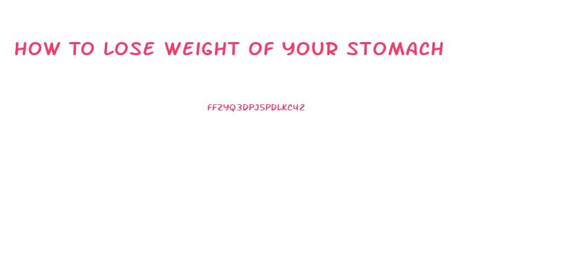 How To Lose Weight Of Your Stomach