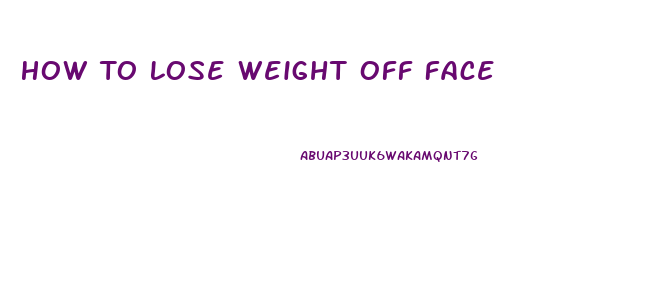 How To Lose Weight Off Face