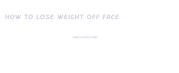 How To Lose Weight Off Face