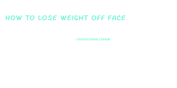 How To Lose Weight Off Face