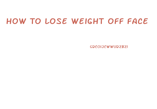 How To Lose Weight Off Face