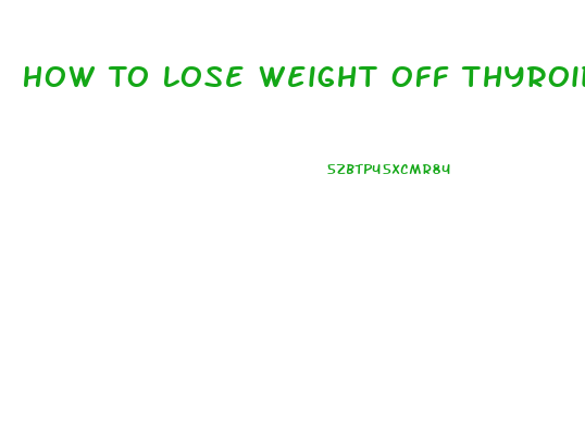 How To Lose Weight Off Thyroid Pills