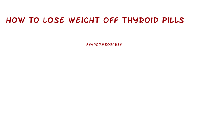 How To Lose Weight Off Thyroid Pills