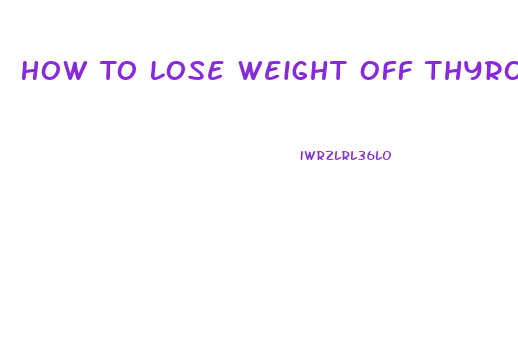 How To Lose Weight Off Thyroid Pills