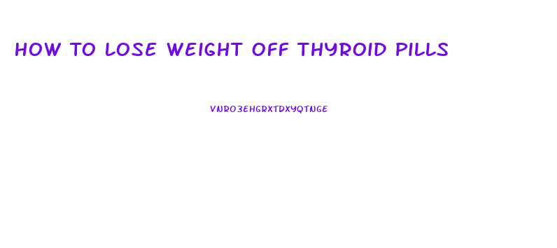 How To Lose Weight Off Thyroid Pills