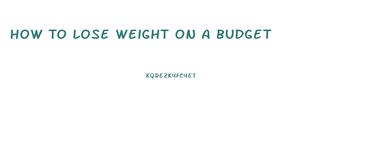How To Lose Weight On A Budget