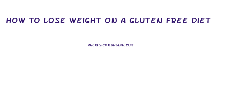 How To Lose Weight On A Gluten Free Diet