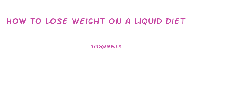 How To Lose Weight On A Liquid Diet