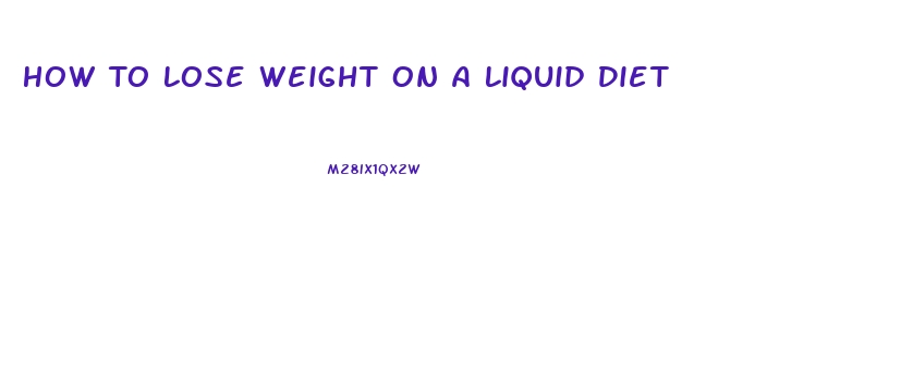 How To Lose Weight On A Liquid Diet