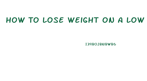 How To Lose Weight On A Low Carb Diet