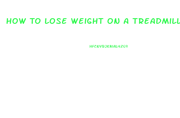 How To Lose Weight On A Treadmill In A Month