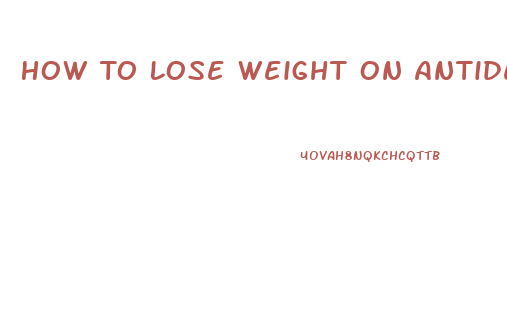 How To Lose Weight On Antidepressants