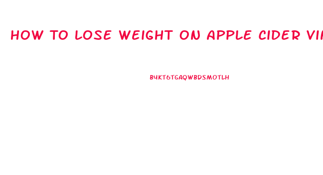 How To Lose Weight On Apple Cider Vinegar