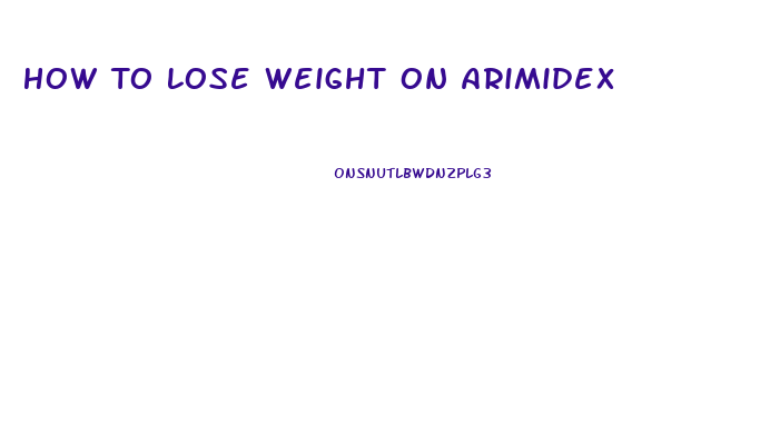 How To Lose Weight On Arimidex