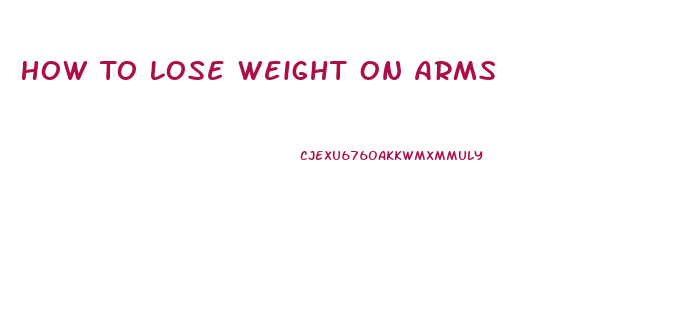 How To Lose Weight On Arms