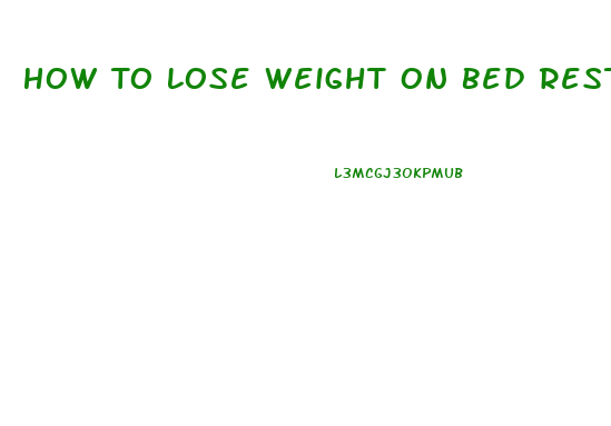 How To Lose Weight On Bed Rest