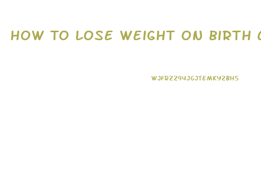 How To Lose Weight On Birth Control Nexplanon